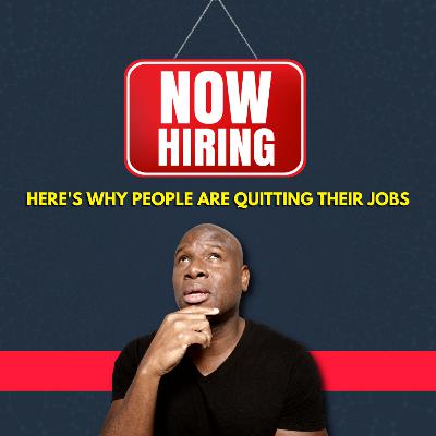 People Are Quitting Their Jobs - Here's Why!