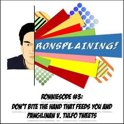 Ronniesode #3: Don't bite the hand that feeds you and Pangilinan v. Tulfo Tweet (#HijaAko)