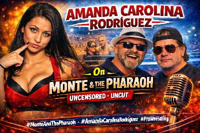 Pro Wrestling Star Amanda Rodríguez Invades the Howard Stern of Pro Wrestling – Monte & The Pharaoh!