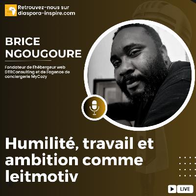 Brice - Humilité, travail et ambition comme leitmotiv - Partie 2