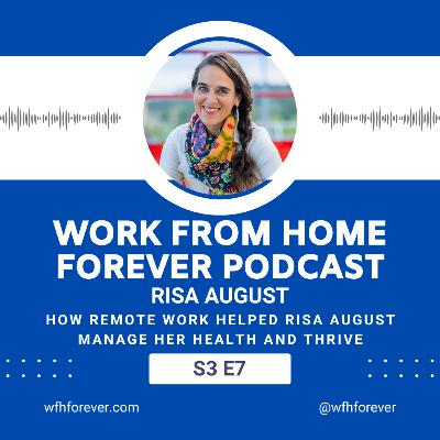 S3 E7 How Remote Work Helped Risa August Manage Her Health and Thrive