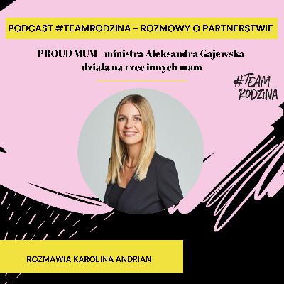 PROUD MUM – ministra Aleksandra Gajewska działa na rzecz innych mam