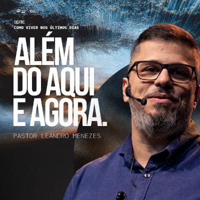 Além do aqui e agora - Leandro Menezes Além do aqui e agora - Leandro Menezes