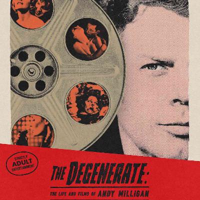 Without Your Head: The Degenerate: The Life and Films of Andy Milligan