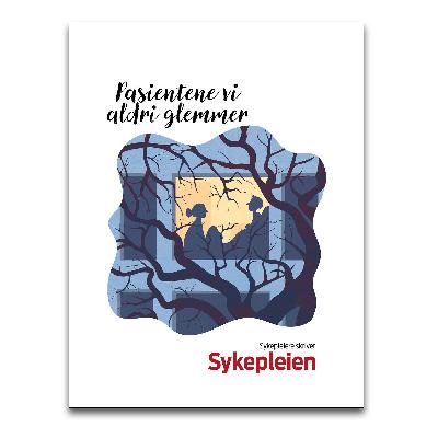 18: «Pasienten jeg aldri glemmer» – fra Sykepleien nr. 5/2024, «Pasientene vi aldri glemmer»