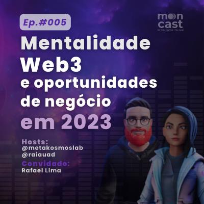 005 | Mentalidade Web3 e Oportunidades de negócio em 2023 | com Rafael Lima