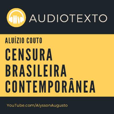 Censura brasileira contemporânea, Aluízio Couto | AudioTexto | Voz Humana Censura brasileira contemporânea, Aluízio Couto | AudioTexto | Voz Humana