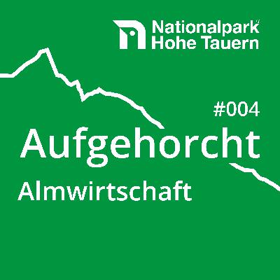 #004 Almwirtschaft im Nationalpark Hohe Tauern #004 Almwirtschaft im Nationalpark Hohe Tauern