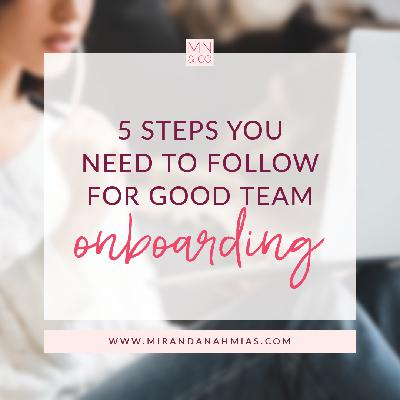 #029: 5 Steps You Need to Follow for Good Team Onboarding #029: 5 Steps You Need to Follow for Good Team Onboarding