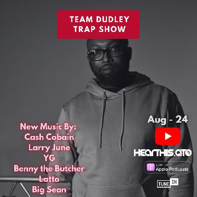 Team Dudley Trap Show - August 2024 - Cash Cobain, Larry June, Latto, Big Sean + More Team Dudley Trap Show - August 2024 - Cash Cobain, Larry June, Latto, Big Sean + More