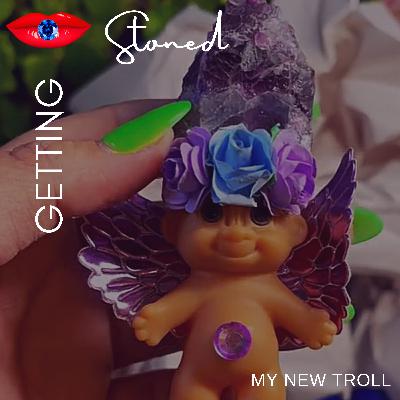 Getting Stoned: My New Troll
