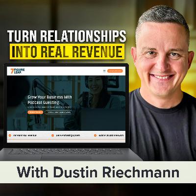 Leveraging Connections to Create a 7-Figure Community Business | Dustin Riechmann