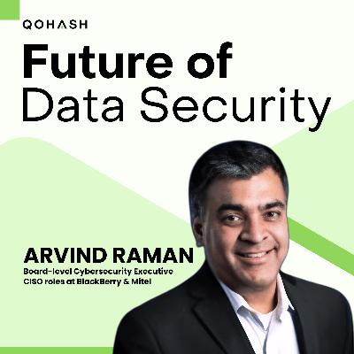 EP 25 — Cybersecurity Executive Arvind Raman on Hand-in-Glove CDO-CISO Partnership EP 25 — Cybersecurity Executive Arvind Raman on Hand-in-Glove CDO-CISO Partnership