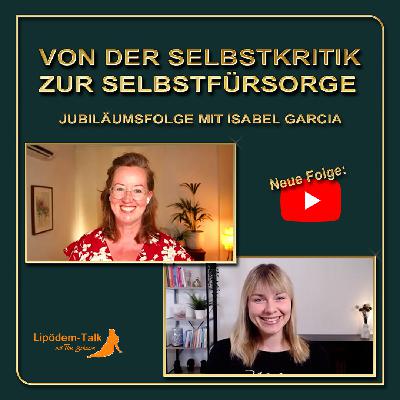 Von der Selbstkritik zur Selbstfürsorge - Jubiläumsfolge mit Isabel Garcia