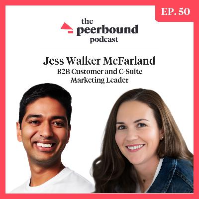 Jess Walker McFarland, Customer Advocacy Leader, on Leadership & Building Advocacy for IPO Readiness