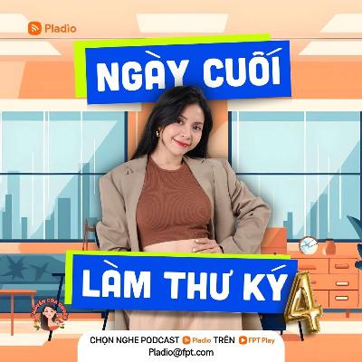 #110: Ngày cuối làm thư ký #110: Ngày cuối làm thư ký
