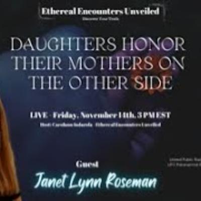 Ethereal Encounters_Daughters Honor Their Mothers on The Other Side -Janet Lynn Roseman_ Ph_D_ Ethereal Encounters_Daughters Honor Their Mothers on The Other Side -Janet Lynn Roseman_ Ph_D_