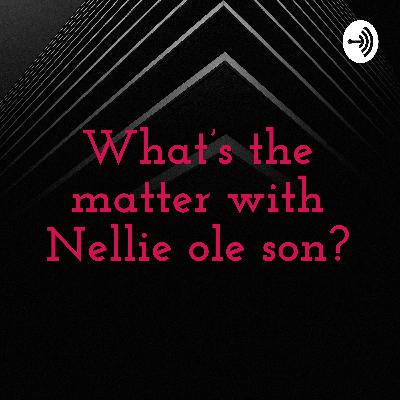 What’s the matter with Nellie ole son? (Trailer)