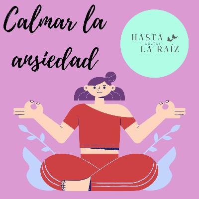 Enraizando E2- Calmar la ansiedad