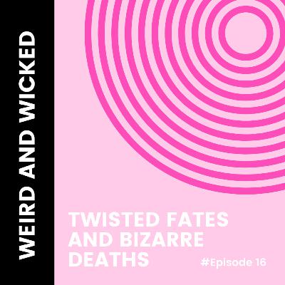 HISTORY: Twisted Fates and Bizarre Deaths