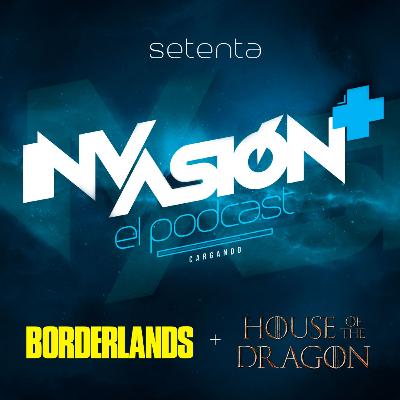 Invasión + "Borderlands" + "La Casa del Dragón T2" De forajidos galácticos y jinetes de dragones.