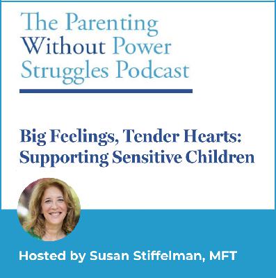 3:31 Big Feelings, Tender Hearts: Supporting Sensitive Children