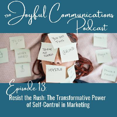 Season 1, Episode 13: Resist the Rush: The Transformative Power of Self-Control in Marketing Season 1, Episode 13: Resist the Rush: The Transformative Power of Self-Control in Marketing