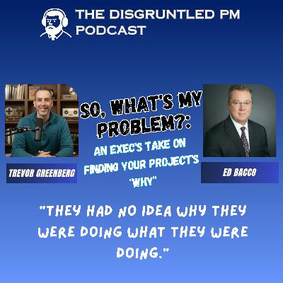 So, What's My Problem?: An Exec's Take on Finding Your Project's "Why"