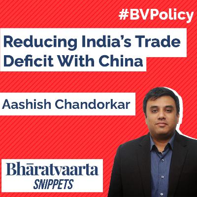 Reducing India's Trade Deficit With China Reducing India's Trade Deficit With China