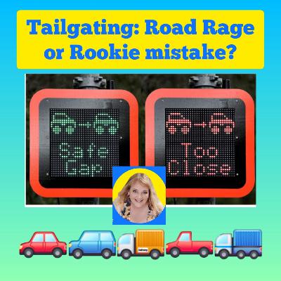 Tailgating: Road Rage or Rookie mistake?