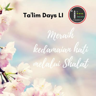 Ta'lim Days #08 : Meraih Kedamaian Hati Melalui Shalat (Part 3) Ta'lim Days #08 : Meraih Kedamaian Hati Melalui Shalat (Part 3)
