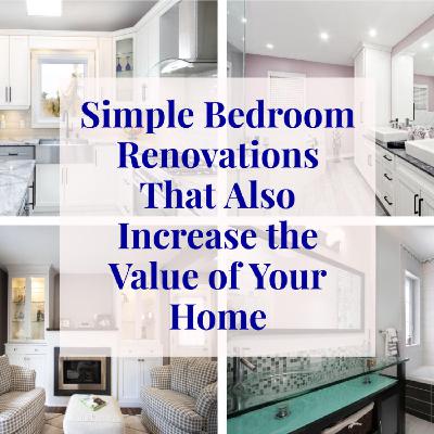 Simple Bedroom Renovations That Also Increase the Value of Your Home