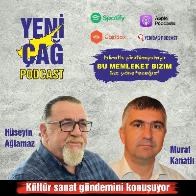 Hüseyin Ağlamaz ve Murat Kanatlı kültür sanat gündemini konuşuyor