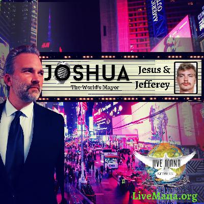 "Jeffrey Dahmer and Jesus" Joshua 'The World's Mayor'