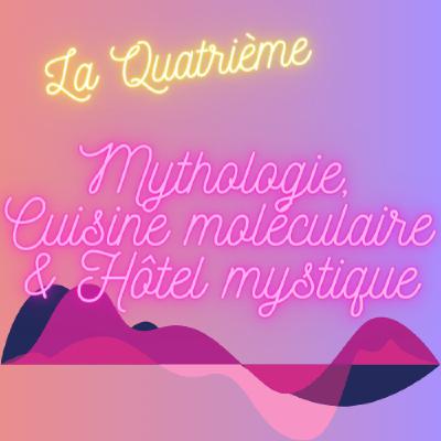 Mythologie, Cuisine Moléculaire et Hôtel Mystique