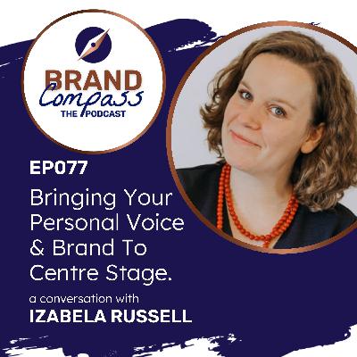 Bringing Your Personal Voice & Brand to Centre Stage, with Izabela Russell