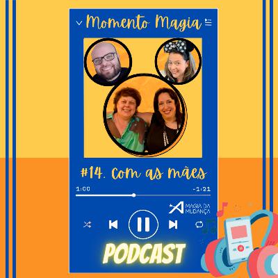 Momento Magia #14 - com as mães