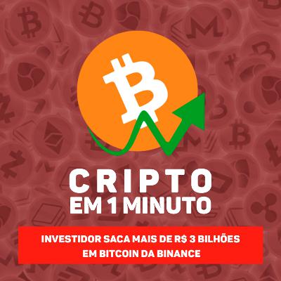 Investidor saca mais de R$ 3 bilhões em Bitcoin da Binance Investidor saca mais de R$ 3 bilhões em Bitcoin da Binance