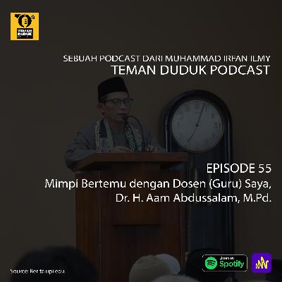 (Teman Duduk Podcast) Ep. 55 - Mimpi Bertemu dengan Dosen (Guru) Saya, Dr. H. Aam Abdussalam, M.Pd. (Teman Duduk Podcast) Ep. 55 - Mimpi Bertemu dengan Dosen (Guru) Saya, Dr. H. Aam Abdussalam, M.Pd.