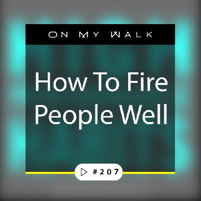 #207 - How To Fire People Well #207 - How To Fire People Well