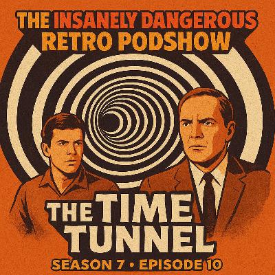 Season 7 Episode 10 - The Time Tunnel