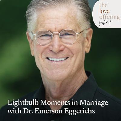 Lightbulb Moments in Marriage: A Conversation with Dr. Emerson Eggerichs