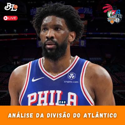Podcast #280 - Análise dos times da divisão do atlântico da NBA Podcast #280 - Análise dos times da divisão do atlântico da NBA
