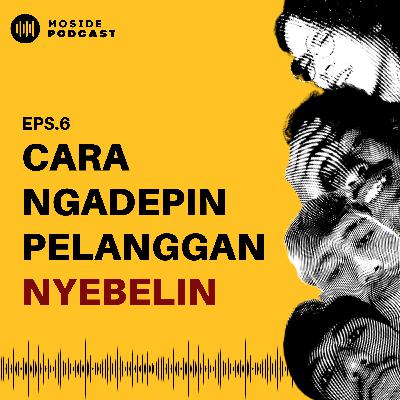 Eps 6: Cara Ngadepin Pelanggan Nyebelin