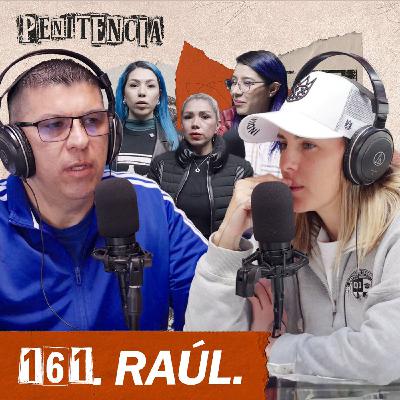 161. Me fabricaron 3 secuestros: nunca encontraron nada pero valgo un bono | Raúl Tirado