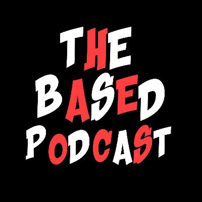 The Based Podcast Ep. 1