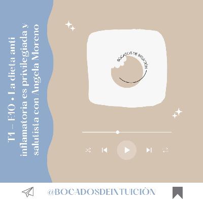 T1 - E10 • La dieta anti inflamatoria es privilegiada y salutista con Angela Moreno T1 - E10 • La dieta anti inflamatoria es privilegiada y salutista con Angela Moreno