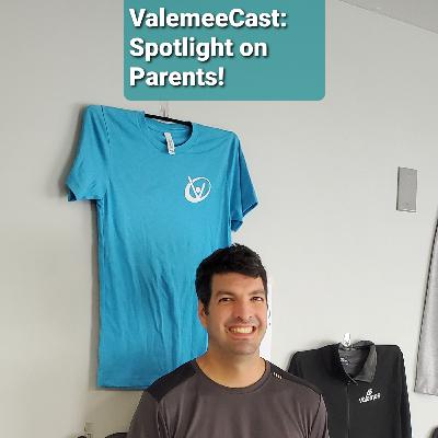 ValemeeCast: Spotlight on Parents!
