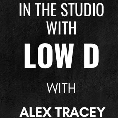 In The Studio With Low D | Alex Tracey