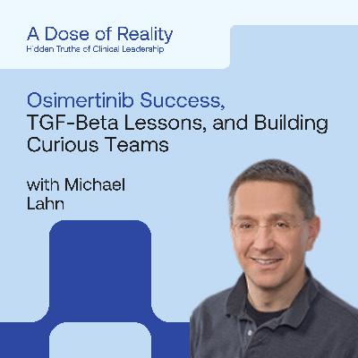 Osimertinib Success, TGF-Beta Lessons, Building Curious Teams, and More